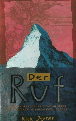 Joyner, Rick Der Ruf: Eine Prophetische Vision über die höchste Liebe aller Zeiten