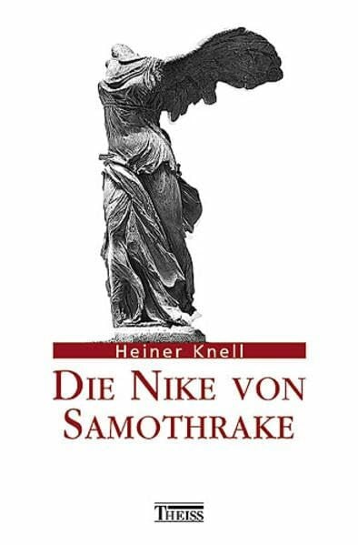 Knell, Heiner Die Nike von Samothrake: Typus, Form, Bedeutung und Wirkungsgeschichte