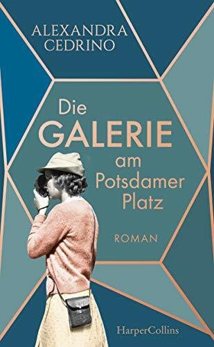 Cedrino, Alexandra Die Galerie am Potsdamer Platz: Roman (Die Galeristinnen-Trilogie, Band 1)