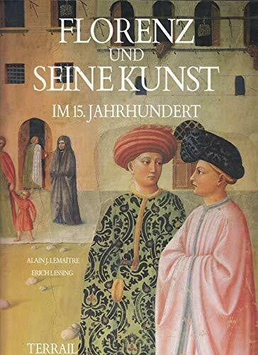 Lemaitre, Alain J.; Lessing, Erich Florenz und seine Kunst im 15. Jahrhundert