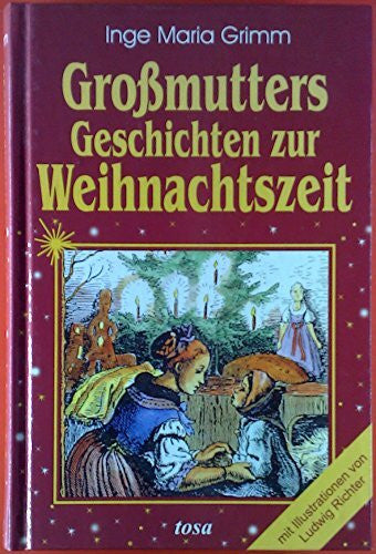 Autorin: Inge Maria Grimm Großmutters Geschichten zur Weihnachtszeit
