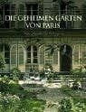 Arlinghaus, Claudia Die geheimen Gärten von Paris: Grüne Paradiese im Verborgenen