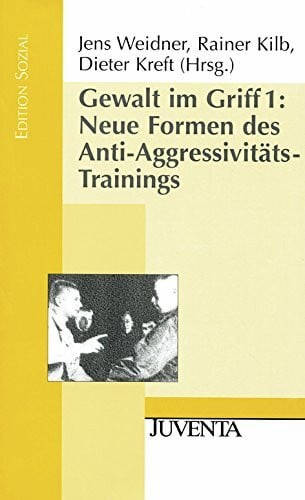Kilb, Rainer Gewalt im Griff 1: Neue Formen des Anti-Aggressivitäts-Trainings (Edition Sozial)
