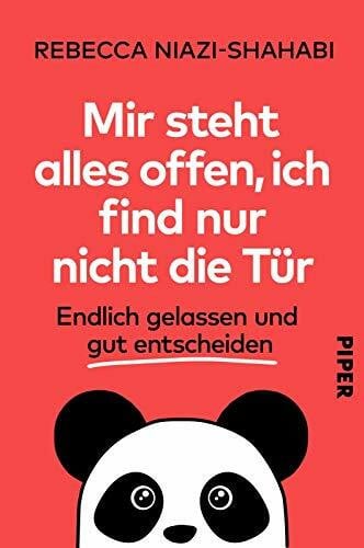 Niazi-Shahabi, Rebecca Mir steht alles offen, ich find nur nicht die Tür: Endlich gelassen und gut entscheiden