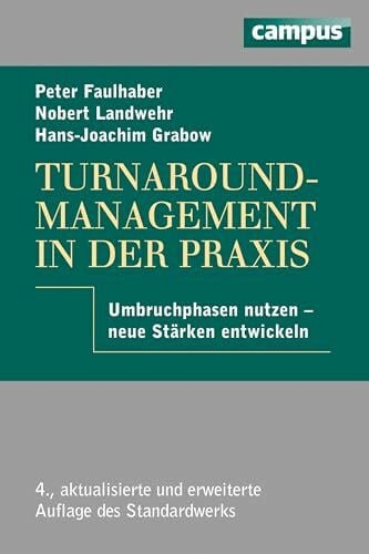 Grabow, Hans-Joachim Turnaround-Management in der Praxis: Umbruchphasen nutzen - neue Stärken entwickeln