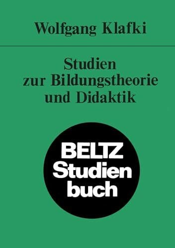 Klafki, Wolfgang Studien zur Bildungstheorie und Didaktik