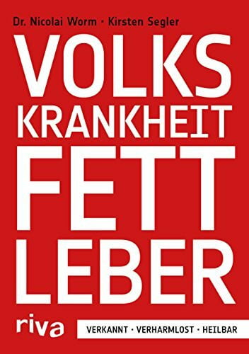 Segler, Kirsten Volkskrankheit Fettleber: Verkannt - verharmlost - heilbar