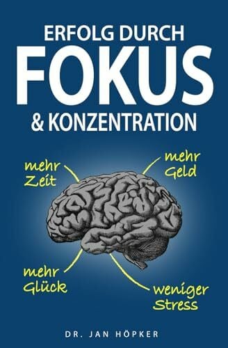 Höpker, Dr. Jan Erfolg durch Fokus und Konzentration
