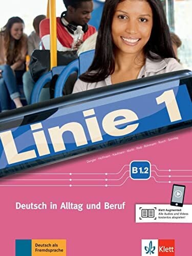Moritz, Ulrike Linie 1 B1.2: Deutsch in Alltag und Beruf. Kurs- und Übungsbuch mit Audios und Videos (Linie 1: Deutsch in Alltag und Beruf)