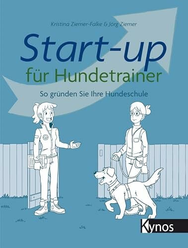 Ziemer, Jörg Start-up für Hundetrainer: So gründen Sie Ihre Hundeschule