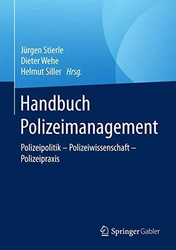 Wehe, Dieter Handbuch Polizeimanagement: Polizeipolitik – Polizeiwissenschaft - Polizeipraxis 2. Bde