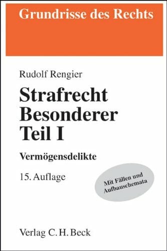 Rengier, Rudolf Strafrecht Besonderer Teil I: Vermögensdelikte (Grundrisse des Rechts)