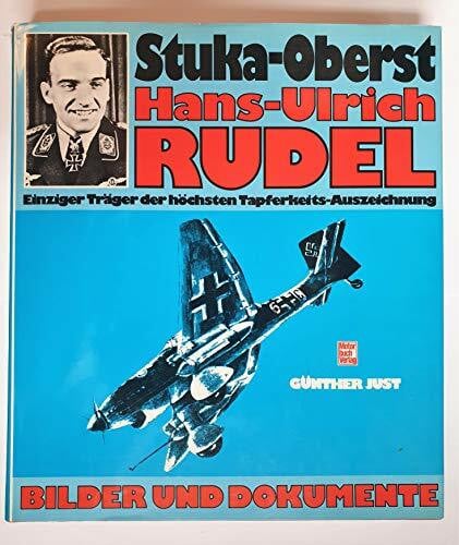 Just, Günther Stukaoberst Hans-Ulrich Rudel: Bilder und Dokumente
