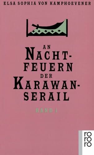 Kamphoevener, Elsa Sophia von An Nachtfeuern der Karawan-Serail 1-3: Märchen und Geschichten alttürkischer Nomaden