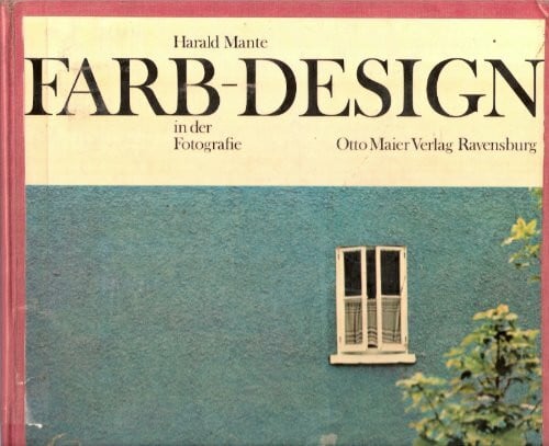 Harald Mante Farb-Design in der Fotografie. Eine Farbenlehre