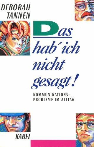 Deborah Tannen Das hab ich nicht gesagt ! Kommunikationsprobleme im Alltag