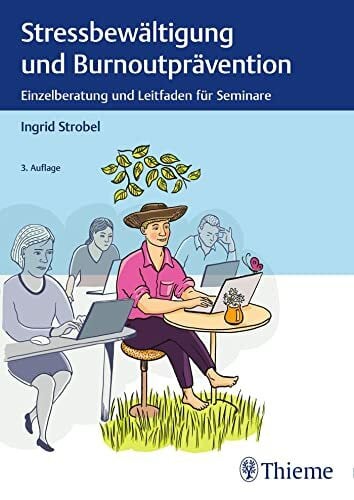 Strobel, Ingrid Stressbewältigung und Burnoutprävention: Einzelberatung und Leitfaden für Seminare
