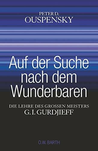 March, Louise Auf der Suche nach dem Wunderbaren: Die Lehre des großen Meisters G. I. Gurdjieff