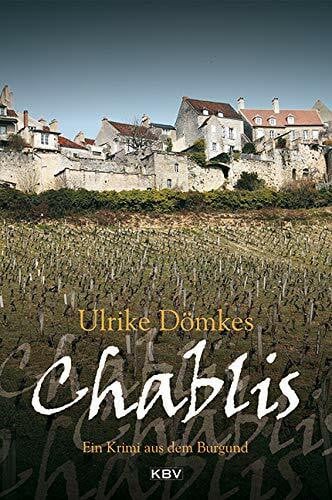 Dömkes, Ulrike Chablis: Ein Krimi aus dem Burgund (Marlene Roth & Claudio Manera)