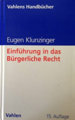 Klunzinger, Eugen Einführung in das Bürgerliche Recht: Grundkurs für Studierende der Rechts- und Wirtschaftswissenschaften