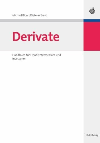 Ernst, Dietmar Derivate: Handbuch für Finanzintermediäre und Investoren