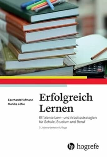 Löhle, Monika Erfolgreich Lernen: Effiziente Lern- und Arbeitsstrategien für Schule, Studium und Beruf