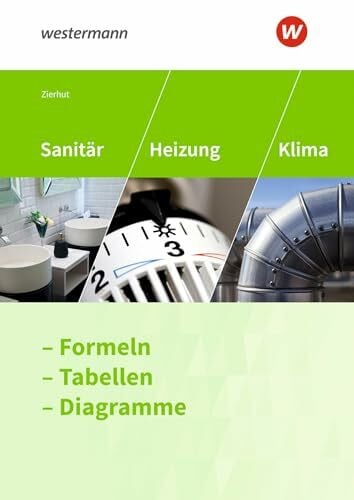 Zierhut, Herbert Sanitär, Heizung und Klima: Formeln, Tabellen, Diagramme Formelsammlung (Sanitär-, Heizungs- und Klimatechnik: Formeln - Tabellen - Diagramme)