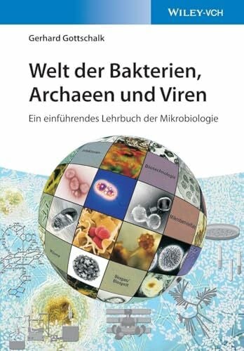 Gottschalk, Gerhard Welt der Bakterien, Archaeen und Viren: Ein einführendes Lehrbuch der Mikrobiologie