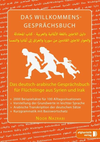 Noor Nazrabi Das deutsch-arabische Willkommens- Gesprächsbuch: Gesprächsbuch für Asylbewerber und Flüchtlinge aus Syrien und dem Irak (Willkommens-gesprächsbuch: Deutsch- Dari)