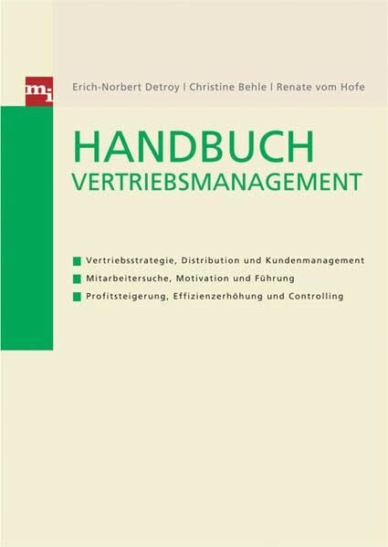 Behle, Christine Handbuch Vertriebsmanagement: Vertriebsstrategie, Distribution und Kundenmanagement; Mitarbeitersuche, Motivation und Führung; Profitsteigerung, Effizienzerhöhung und Controlling