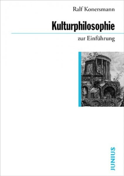Konersmann, Ralf Kulturphilosophie zur Einführung