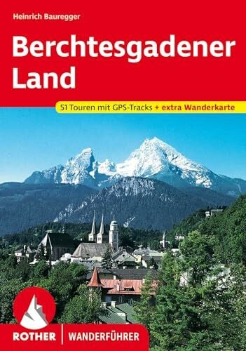 Bauregger, Heinrich Berchtesgadener Land: Die schönsten Tal- und Höhenwanderungen. 51 Touren mit GPS-Tracks + extra Wanderkarte (Rother Wanderführer)