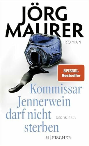 Maurer, Jörg Kommissar Jennerwein darf nicht sterben: Roman | Packend und humorvoll (Kommissar Jennerwein ermittelt, Band 15)