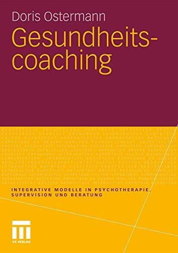 Ostermann, Doris Gesundheitscoaching (Integrative Modelle in Psychotherapie, Supervision und Beratung)