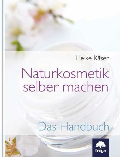 Käser, Heike Naturkosmetik selber machen: Das Handbuch