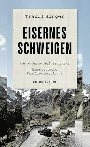 Bünger, Traudl Eisernes Schweigen: Das Attentat meines Vaters. Eine deutsche Familiengeschichte