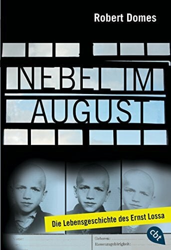 Robert Domes Nebel im August: Die Lebensgeschichte des Ernst Lossa