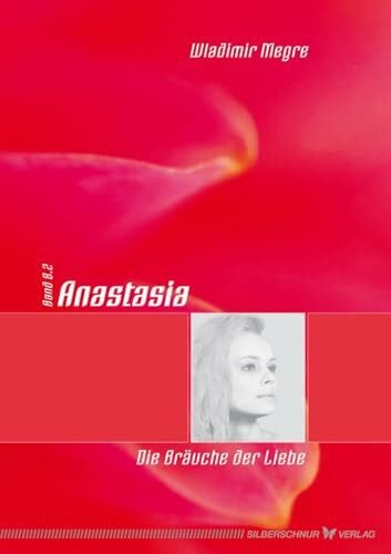 Megre, Wladimir Anastasia - Die Bräuche der Liebe: Band 8.2