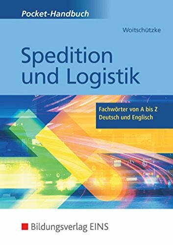Woitschützke, Claus-Peter Spedition und Logistik: Fachwörter von A - Z Deutsch und Englisch