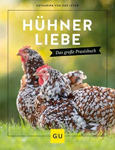 von der Leyen, Katharina Hühnerliebe: Das große Praxisbuch (GU Hühner halten)