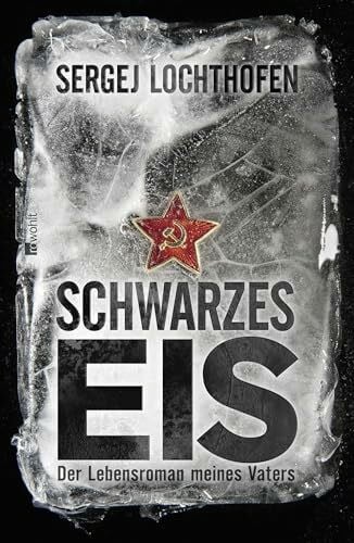 Lochthofen, Sergej Schwarzes Eis: Der Lebensroman meines Vaters