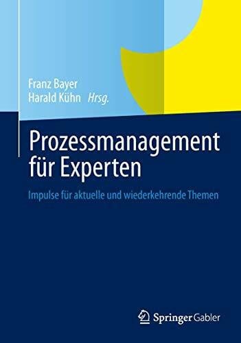 Kühn, Harald Prozessmanagement für Experten: Impulse für aktuelle und wiederkehrende Themen
