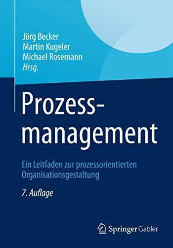 Rosemann, Michael Prozessmanagement: Ein Leitfaden zur prozessorientierten Organisationsgestaltung