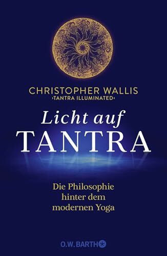 Heinz, Brigitte Licht auf Tantra: Die Philosophie hinter dem modernen Yoga | Für alle Yogis und Yoginis, die an den philosophischen Grundlagen von Yoga interessiert sind
