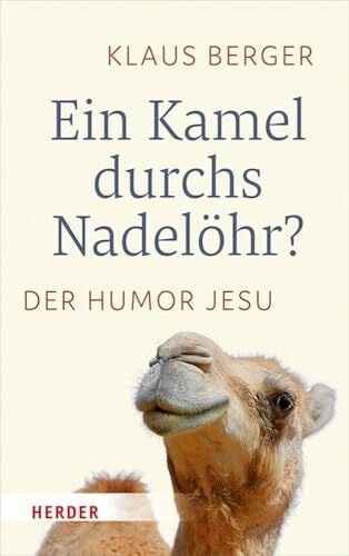 Berger, Klaus Ein Kamel durchs Nadelöhr?: Der Humor Jesu