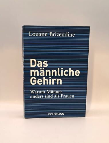 Brizendine, Louann Das männliche Gehirn: Warum Männer anders sind als Frauen