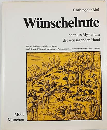 Bird, Christopher Wünschelrute oder das Mysterium der weissagenden Hand