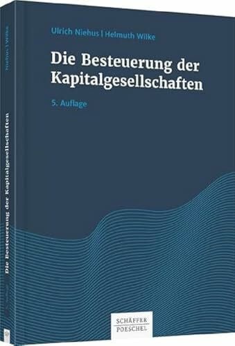 Wilke, Helmuth Die Besteuerung der Kapitalgesellschaften