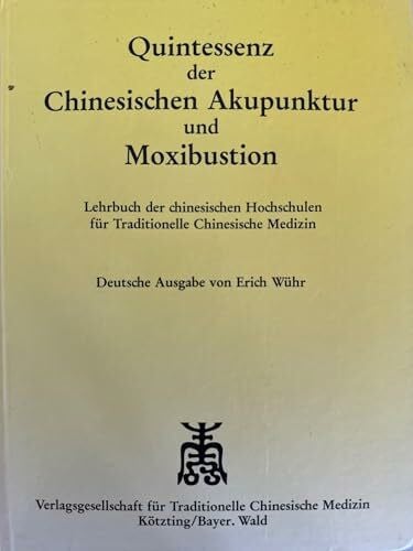 Wühr, Erich Chinesische Akupunktur und Moxibustion: Lehrbuch der chinesischen Hochschulen für traditionelle chinesische Medizin