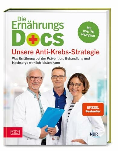 Riedl, Dr. med. Matthias Die Ernährungs-Docs – Unsere Anti-Krebs-Strategie: Was Ernährung bei der Prävention, Behandlung und Nachsorge wirklich leisten kann - mit über 70 Rezepten | SPIEGEL Bestseller